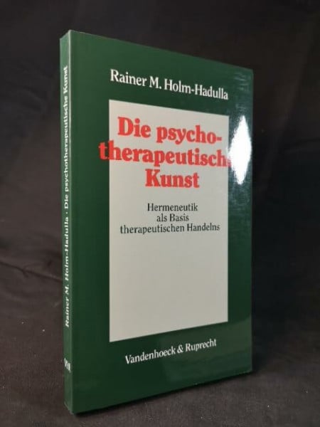 Die psychotherapeutische Kunst: Hermeneutik als Basis therapeutischen Handelns