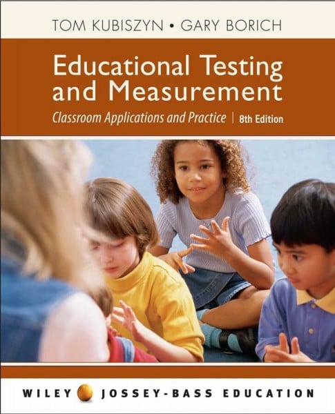 Educational Testing And Measurement: Classroom Application And Practice