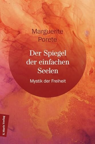 Der Spiegel der einfachen Seele: Mystik der Freiheit