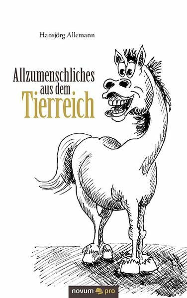 Allzumenschliches aus dem Tierreich: Gedichte
