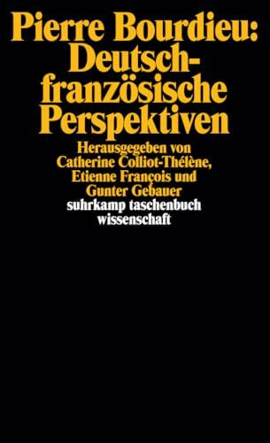 Pierre Bourdieu: Deutsch-französische Perspektiven (suhrkamp taschenbuch wissenschaft)