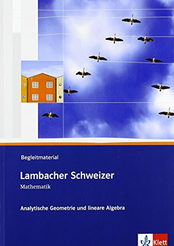 Lambacher Schweizer Mathematik Analytische Geometrie und lineare Algebra: Begleitmaterial mit CD-ROM Klassen 10-12 oder 11-13 (Lambacher Schweizer. Bundesausgabe ab 2012)