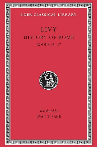 History of Rome, Volume X: Books 35-37 (Lcl, 301, Band 301)