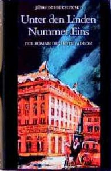 Unter den Linden Nummer Eins: Der Roman des Hotel Adlon