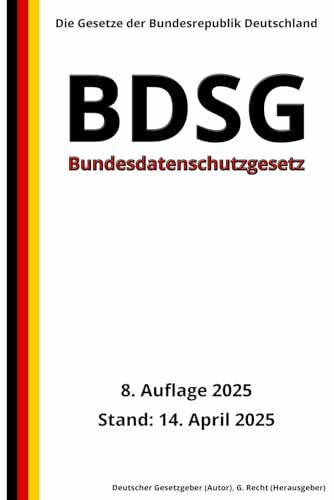Bundesdatenschutzgesetz - BDSG, 8. Auflage 2025: Die Gesetze der Bundesrepublik Deutschland