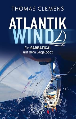 Atlantikwind: Ein Sabbatical auf dem Segelboot