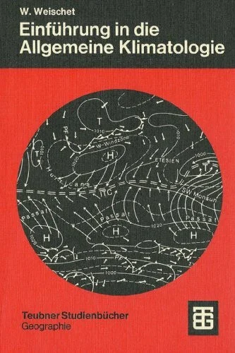 Einführung in die allgemeine Klimatologie : physikal. u. meteorolog. Grundlagen.