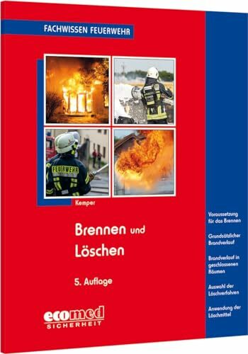 Brennen und Löschen: Verbrennungsvorgang - Löschverfahren - Löschmittel (Fachwissen Feuerwehr) Brennen und Löschen: Verbrennungsvorgang - Löschverfahren - Löschmittel (Fachwissen Feuerwehr)