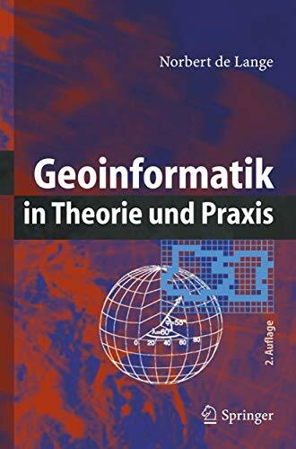 Geoinformatik: in Theorie und Praxis Geoinformatik: in Theorie und Praxis
