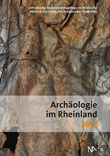 Archäologie im Rheinland 2021 Archäologie im Rheinland 2021