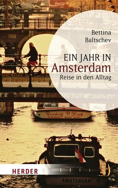 Ein Jahr in Amsterdam: Reise in den Alltag (HERDER spektrum)