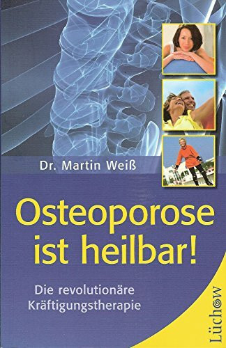 Osteoporose ist heilbar!: Die Therapie-Sensation – wissenschaftlich bestätigt