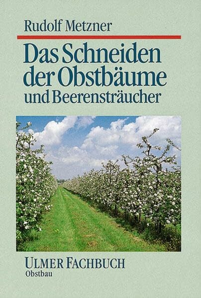 Das Schneiden der Obstbäume und Beerensträucher (Ulmer Fachbücher) Das Schneiden der Obstbäume und Beerensträucher (Ulmer Fachbücher)