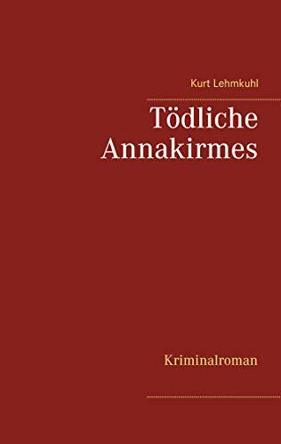 Tödliche Annakirmes: Kriminalroman (Tödliches Düren) Tödliche Annakirmes: Kriminalroman (Tödliches Düren)