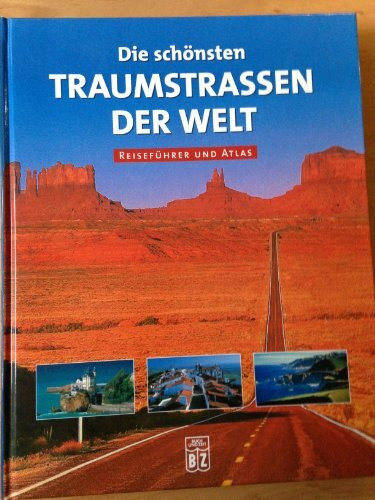 Die schönsten Traumstrassen der Welt Reiseführer und Atlas