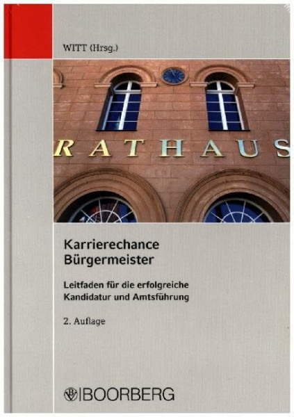 Karrierechance Bürgermeister: Leitfaden für die erfolgreiche Kandidatur und Amtsführung