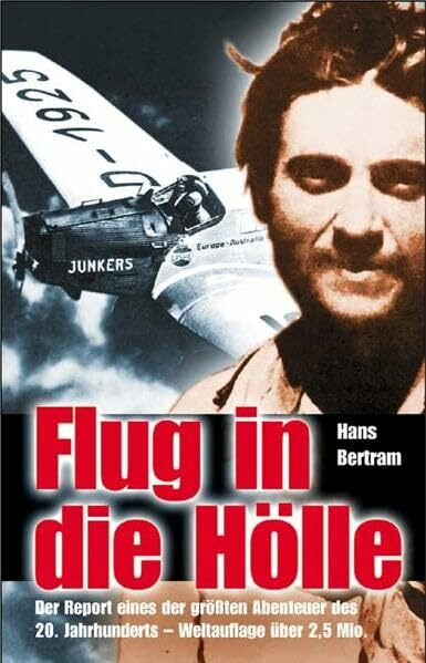 Flug in die Hölle: Der Report eines der grössten Abenteuer des 20. Jahrhunderts. Weltauflage über 2,5 Millionen: Mein großes Abenteuer
