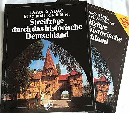 Der grosse ADAC-Reise- und Freizeitführer: Streifzüge durch das historische Deutschland
