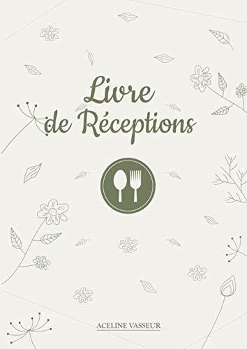 Livre de Réceptions :: Gardez une Trace Écrite de vos Invitations à Dîner, Apéritifs ou Autre | Pour Noël, Anniversaire ou juste être Ensemble | Du Menu à la Déco, tout sera consigné.