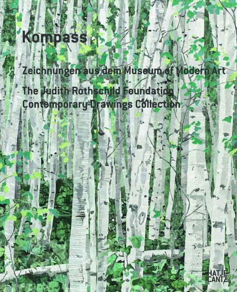 Kompass. Zeichnungen aus dem Museum of Modern Art, New York: The Judith Rothschild Foundation Contemporary Drawings Collection Kompass. Zeichnungen aus dem Museum of Modern Art, New York: The Judith Rothschild Foundation Contemporary Drawings Collection