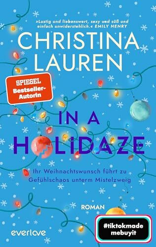 In a Holidaze – Ihr Weihnachtswunsch führt zu Gefühlschaos unterm Mistelzweig: Roman | (Be)sinnliche Weihnachten mit der SPIEGEL-Bestsellerautorin Christina Lauren