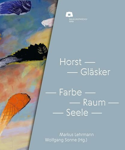 Horst Gläsker: Farbe - Raum - Seele