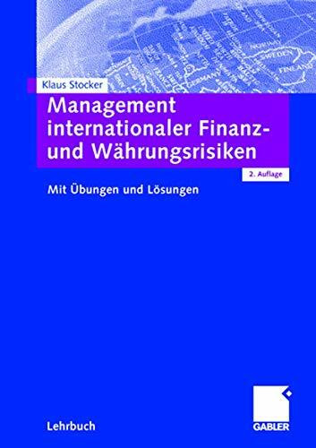 Management internationaler Finanz- und Währungsrisiken: Mit Übungen und Lösungen