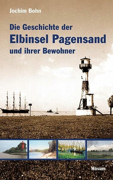 Pagensand: Die Geschichte der Elbinsel und ihrer Bewohner Pagensand: Die Geschichte der Elbinsel und ihrer Bewohner