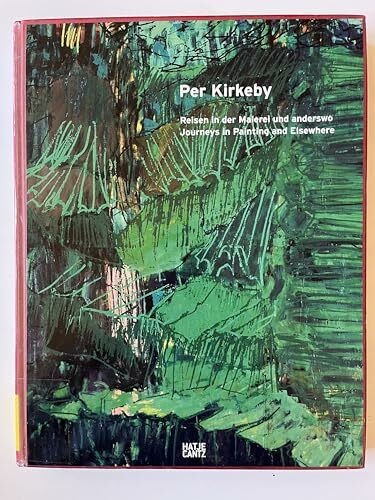 Per Kirkeby: Reisen in der Malerei und anderswo: Journeys in Painting and Elsewhere
