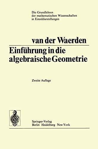 Einführung In Die Algebraische Geometrie (Grundlehren der mathematischen Wissenschaften, Band 51)