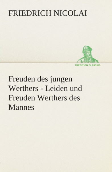 Freuden des jungen Werthers - Leiden und Freuden Werthers des Mannes (TREDITION CLASSICS)