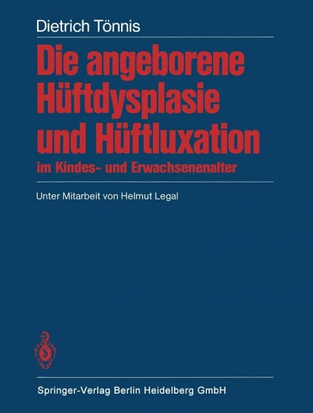 Die angeborene Hüftdysplasie und Hüftluxation im Kindes- und Erwachsenenalter: Grundlagen, Diagnostik, konservative und operative Behandlung
