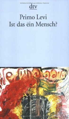 Ist das ein Mensch?: Ein autobiographischer Bericht (dtv Literatur)