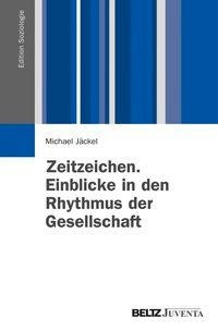 Zeitzeichen. Einblicke in den Rhythmus der Gesellschaft