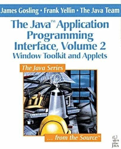 The Java™ Application Programming Interface, Volume 2: Window Toolkit and Applets (Java Series)