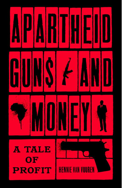 Apartheid Guns and Money: A Tale of Profit