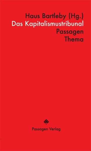 Das Kapitalismustribunal: Zur Revolution der ökonomischen Rechte (Das rote Buch) (Passagen Thema)