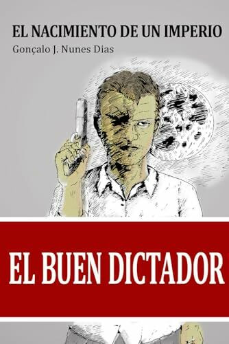 El Buen Dictador: El Nacimiento del Imperio