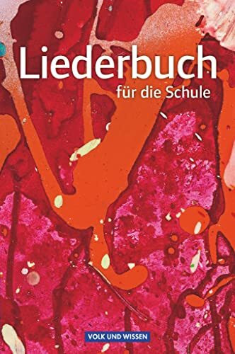 Liederbuch f�r die Schule: Schulbuch (Liederbuch f�r die Schule - F�r das 5. bis 13. Schuljahr...