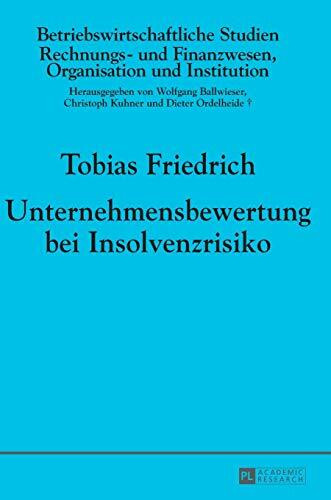 Unternehmensbewertung bei Insolvenzrisiko: Dissertationsschrift (Betriebswirtschaftliche Studien, Band 97)