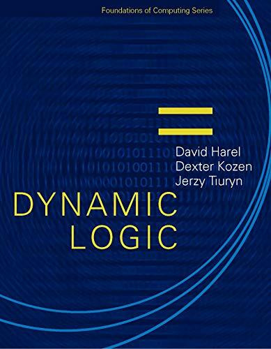 Dynamic Logic (FOUNDATIONS OF COMPUTING SERIES)