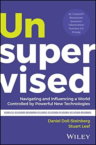 Unsupervised: Navigating and Influencing a World Controlled by Powerful New Technologies