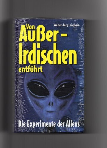 Von Außerirdischen entführt: Die Experimente der Aliens