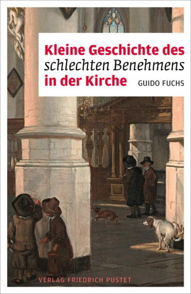 Kleine Geschichte des schlechten Benehmens in der Kirche (Liturgie und Alltag)
