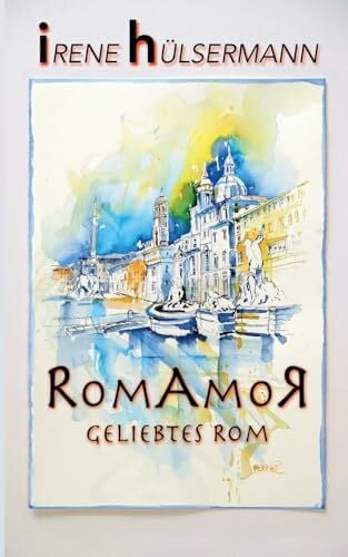 RomAmoR Geliebtes Rom