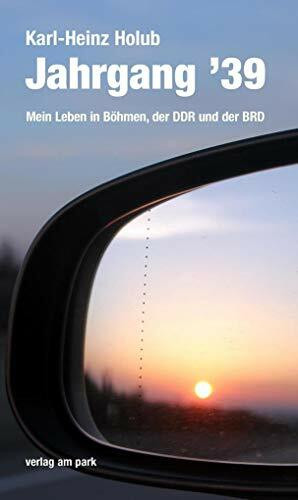 Jahrgang '39: Mein Leben in Böhmen, der DDR und der BRD (Verlag am Park)