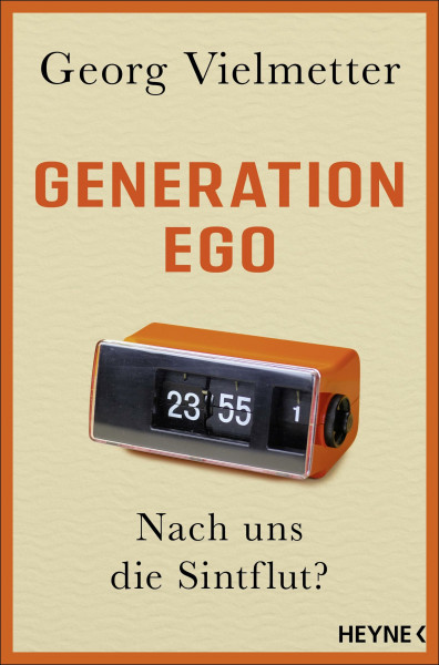 Generation Ego: Nach uns die Sintflut?