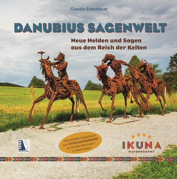 Danubius Sagenwelt: Neue Helden und Sagen aus dem Reich der Kelten