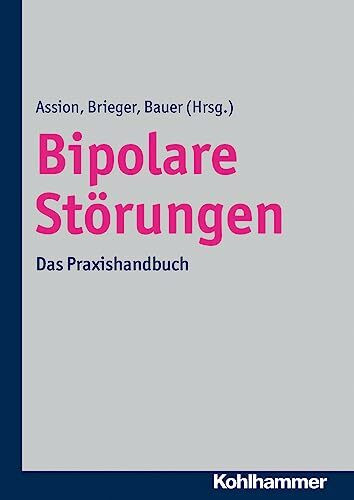 Bipolare Störungen: Das Praxishandbuch