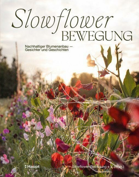 Slowflower-Bewegung: Nachhaltiger Blumenanbau - Gesichter und Geschichten